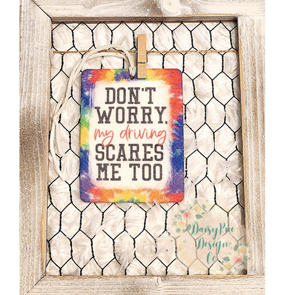 Don't Worry My Driving Scares Me Too Felt Car Air Freshener